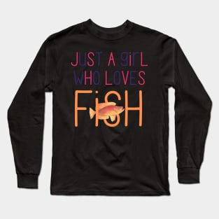 Just a Girl Who Loves Fish Very Cute Gift for Fish Owners and Fish Lovers Long Sleeve T-Shirt